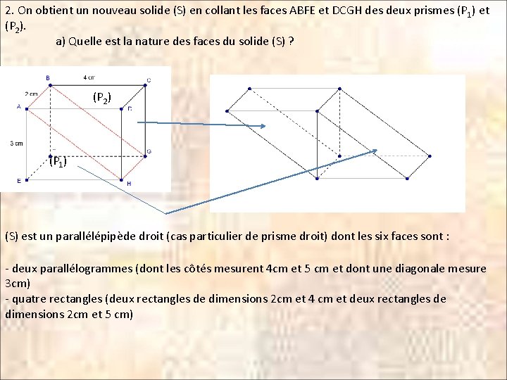 2. On obtient un nouveau solide (S) en collant les faces ABFE et DCGH