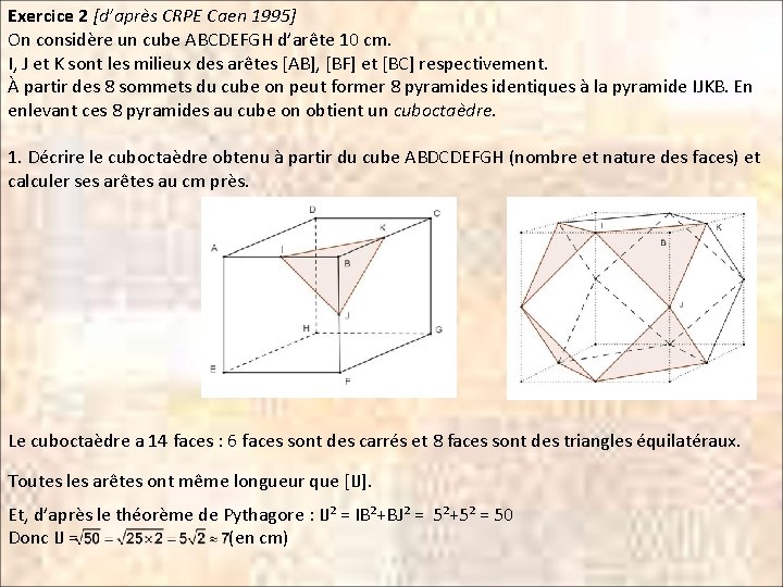 Exercice 2 [d’après CRPE Caen 1995] On considère un cube ABCDEFGH d’arête 10 cm.