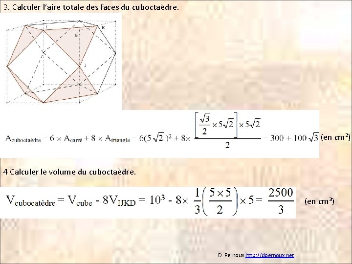 3. Calculer l’aire totale des faces du cuboctaèdre. (en cm²) 4 Calculer le volume