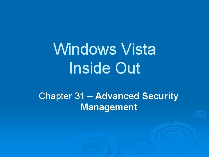 Windows Vista Inside Out Chapter 31 – Advanced Security Management 