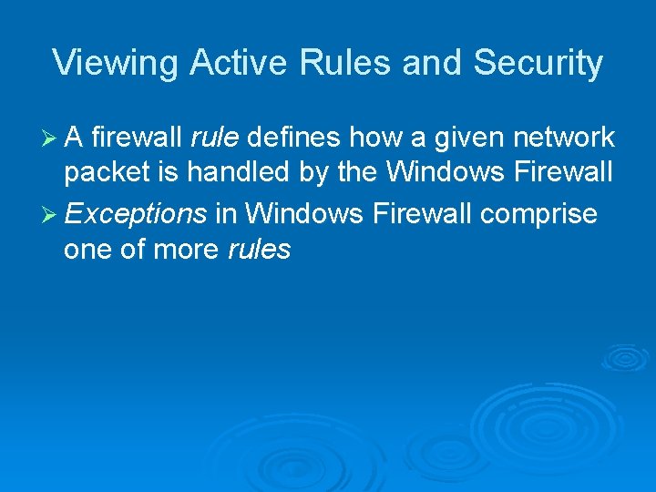 Viewing Active Rules and Security Ø A firewall rule defines how a given network