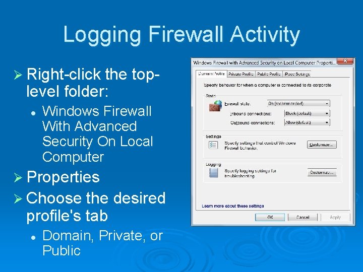 Logging Firewall Activity Ø Right-click the top- level folder: l Windows Firewall With Advanced