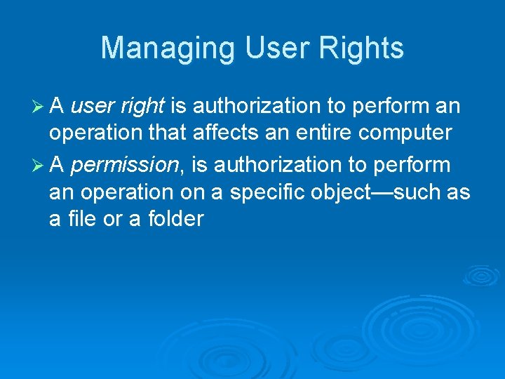 Managing User Rights Ø A user right is authorization to perform an operation that