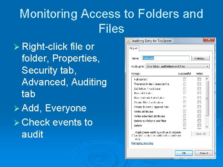 Monitoring Access to Folders and Files Ø Right-click file or folder, Properties, Security tab,