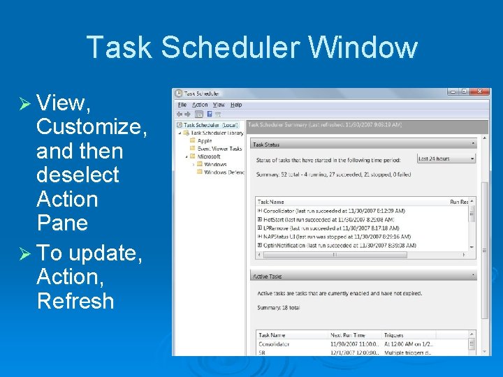 Task Scheduler Window Ø View, Customize, and then deselect Action Pane Ø To update,