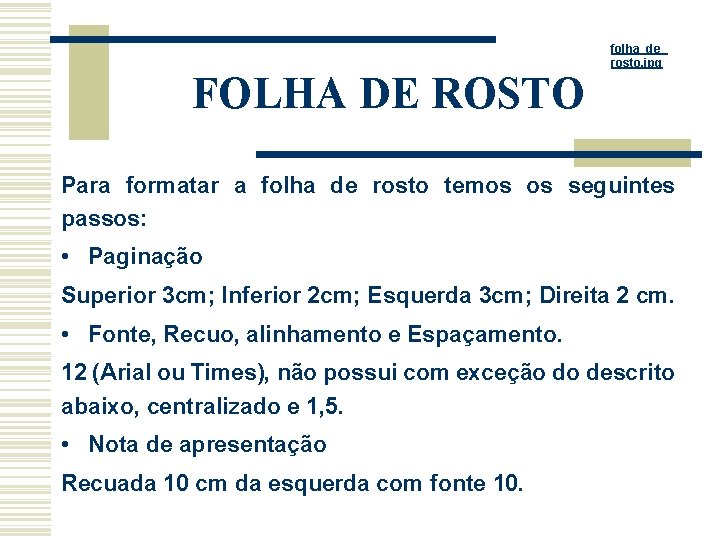 FOLHA DE ROSTO folha_de_ rosto. jpg Para formatar a folha de rosto temos os