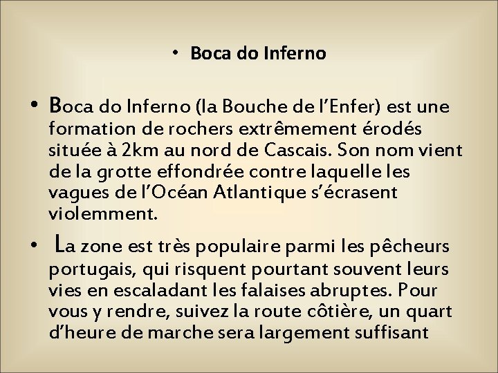  • Boca do Inferno (la Bouche de l’Enfer) est une formation de rochers