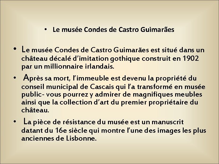  • Le musée Condes de Castro Guimarães est situé dans un château décalé