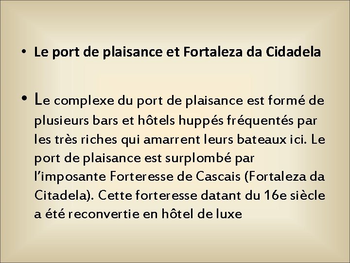  • Le port de plaisance et Fortaleza da Cidadela • Le complexe du