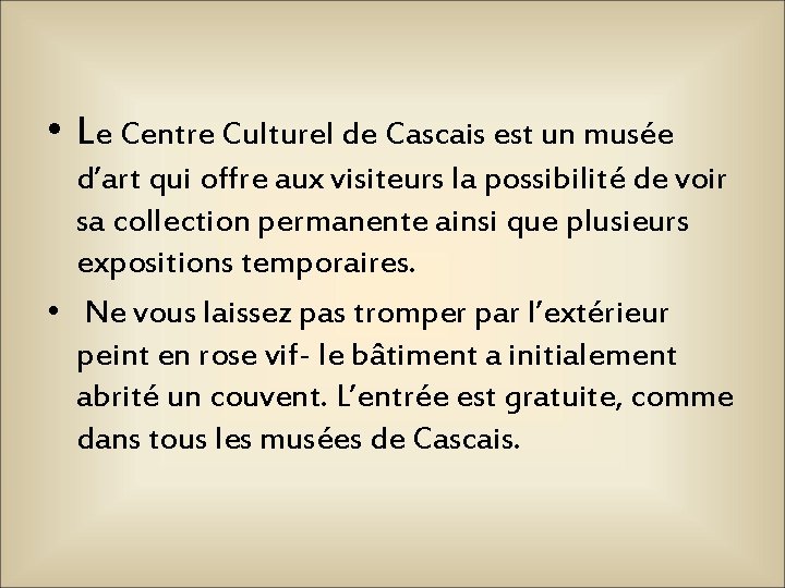  • Le Centre Culturel de Cascais est un musée d’art qui offre aux