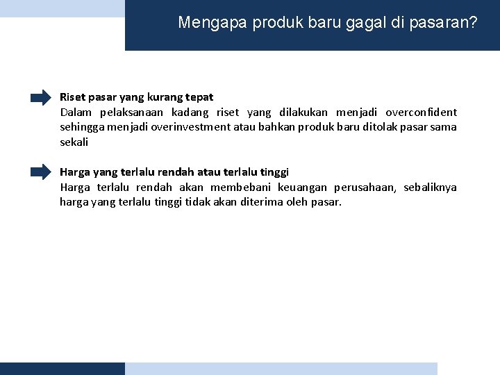 Mengapa produk baru gagal di pasaran? Riset pasar yang kurang tepat Dalam pelaksanaan kadang