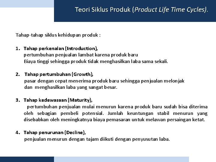 Teori Siklus Produk (Product Life Time Cycles). Tahap-tahap siklus kehidupan produk : 1. Tahap