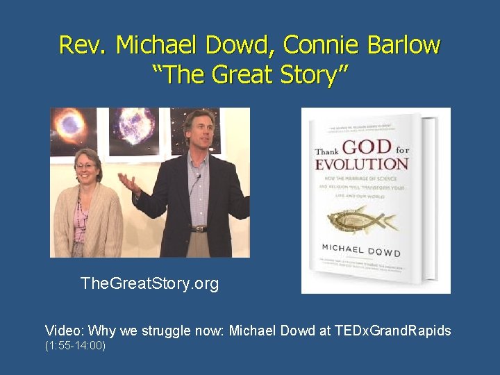 Rev. Michael Dowd, Connie Barlow “The Great Story” The. Great. Story. org Video: Why