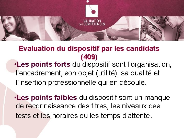 Evaluation du dispositif par les candidats (409) (409 • Les points forts du dispositif