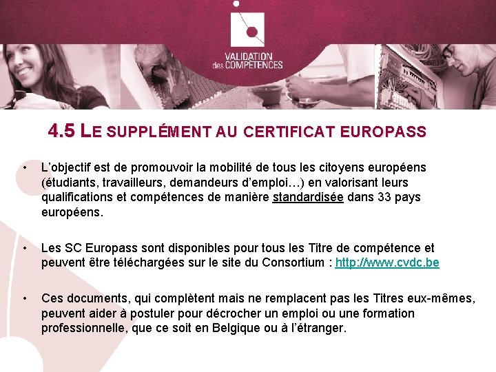 4. 5 LE SUPPLÉMENT AU CERTIFICAT EUROPASS • L’objectif est de promouvoir la mobilité