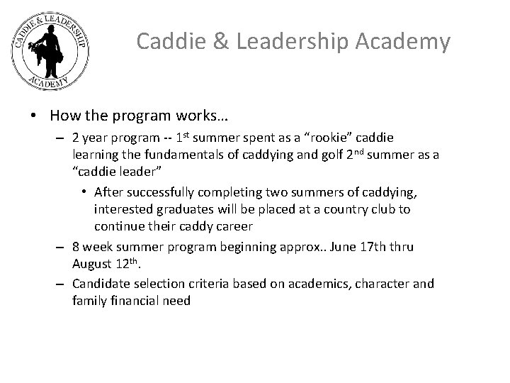 Caddie & Leadership Academy • How the program works… – 2 year program --