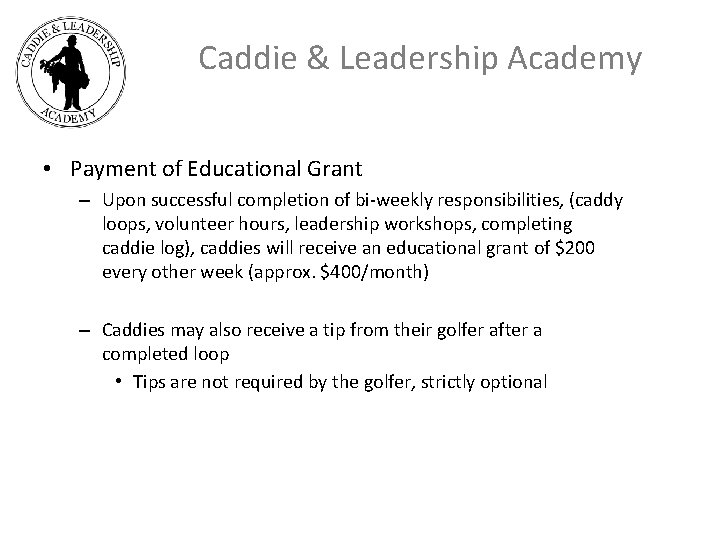 Caddie & Leadership Academy • Payment of Educational Grant – Upon successful completion of