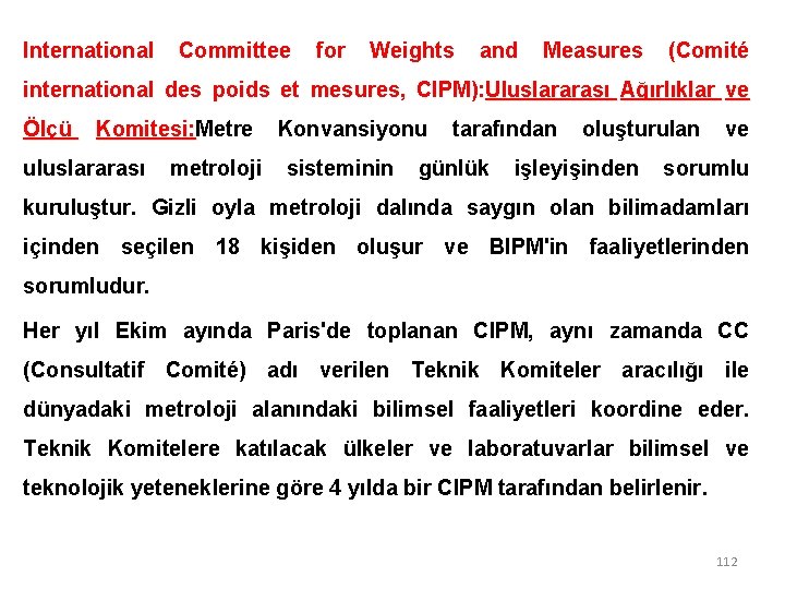 International Committee for Weights and Measures (Comité international des poids et mesures, CIPM): Uluslararası International Committee for Weights and Measures (Comité international des poids et mesures, CIPM): Uluslararası