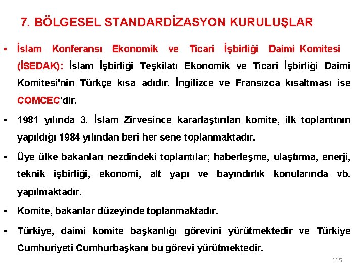 7. BÖLGESEL STANDARDİZASYON KURULUŞLAR • İslam Konferansı Ekonomik ve Ticari İşbirliği Daimi Komitesi (İSEDAK):