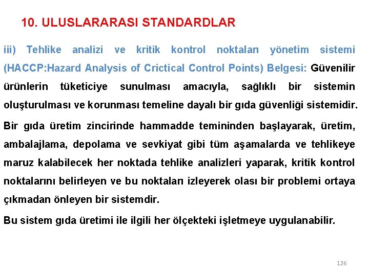 10. ULUSLARARASI STANDARDLAR iii) Tehlike analizi ve kritik kontrol noktaları yönetim sistemi (HACCP: Hazard