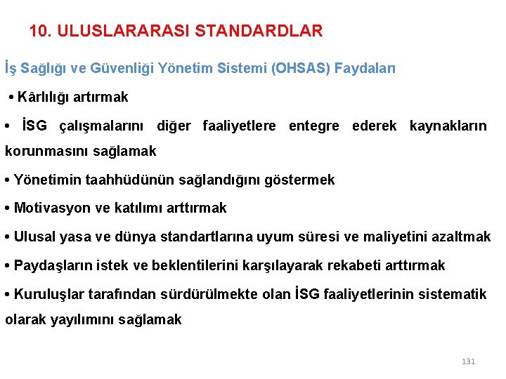 10. ULUSLARARASI STANDARDLAR İş Sağlığı ve Güvenliği Yönetim Sistemi (OHSAS) Faydaları • Kârlılığı artırmak