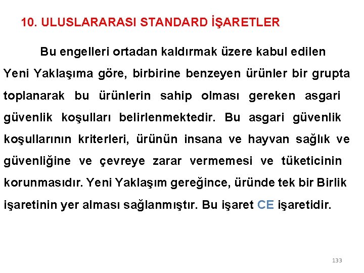 10. ULUSLARARASI STANDARD İŞARETLER Bu engelleri ortadan kaldırmak üzere kabul edilen Yeni Yaklaşıma göre,