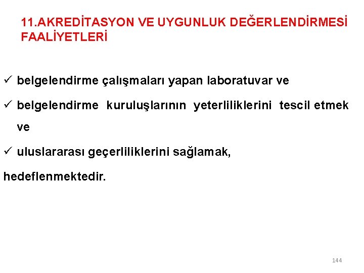 11. AKREDİTASYON VE UYGUNLUK DEĞERLENDİRMESİ FAALİYETLERİ ü belgelendirme çalışmaları yapan laboratuvar ve ü belgelendirme