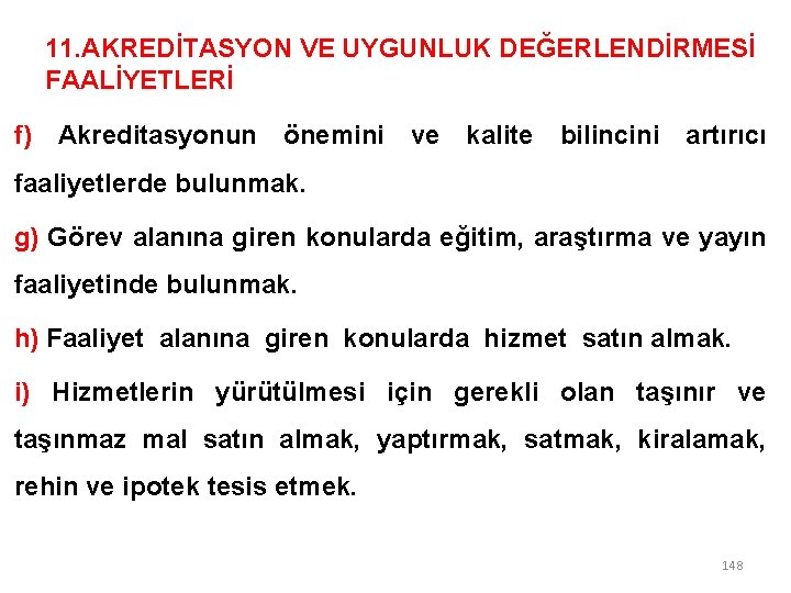 11. AKREDİTASYON VE UYGUNLUK DEĞERLENDİRMESİ FAALİYETLERİ f) Akreditasyonun önemini ve kalite bilincini artırıcı faaliyetlerde