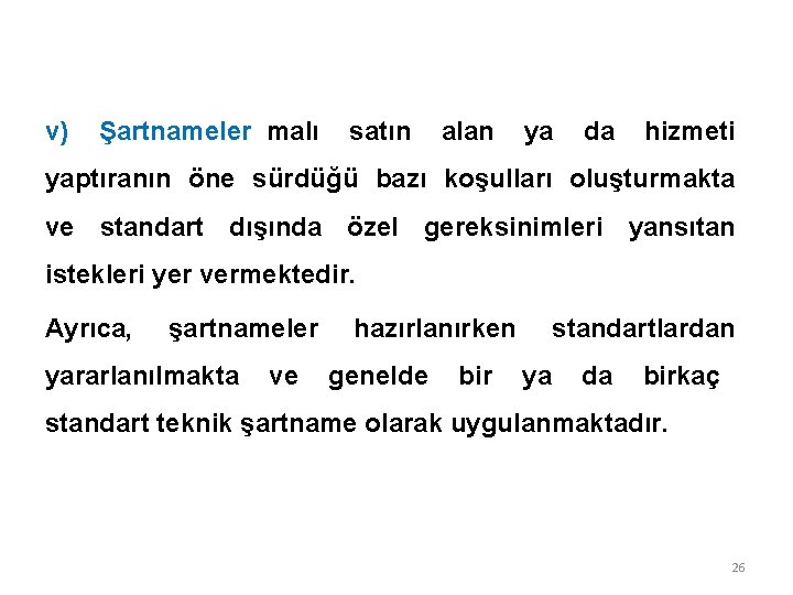 v) Şartnameler malı satın alan ya da hizmeti yaptıranın öne sürdüğü bazı koşulları oluşturmakta