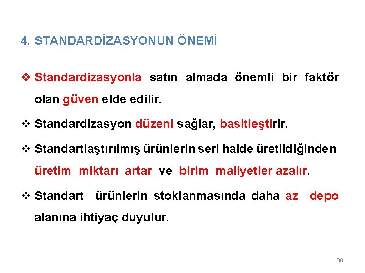4. STANDARDİZASYONUN ÖNEMİ v Standardizasyonla satın almada önemli bir faktör olan güven elde edilir. 4. STANDARDİZASYONUN ÖNEMİ v Standardizasyonla satın almada önemli bir faktör olan güven elde edilir.