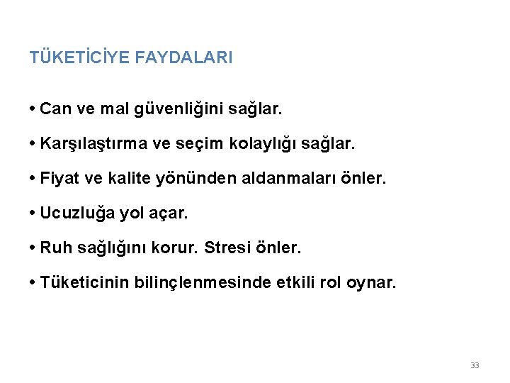 TÜKETİCİYE FAYDALARI • Can ve mal güvenliğini sağlar. • Karşılaştırma ve seçim kolaylığı sağlar.