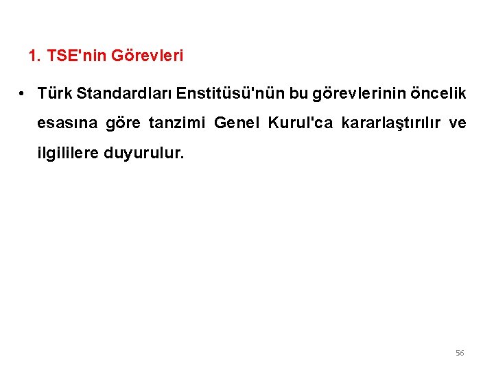 1. TSE'nin Görevleri • Türk Standardları Enstitüsü'nün bu görevlerinin öncelik esasına göre tanzimi Genel