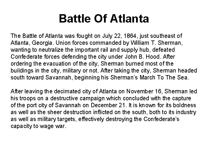 Battle Of Atlanta The Battle of Atlanta was fought on July 22, 1864, just