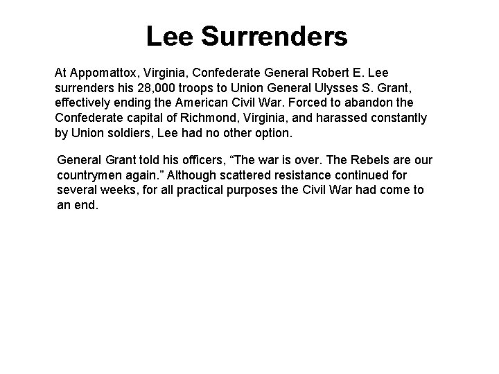Lee Surrenders At Appomattox, Virginia, Confederate General Robert E. Lee surrenders his 28, 000