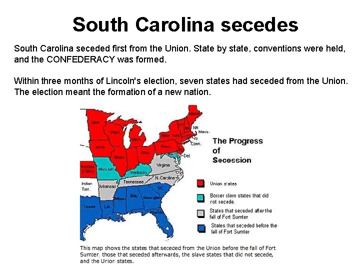 South Carolina secedes South Carolina seceded first from the Union. State by state, conventions