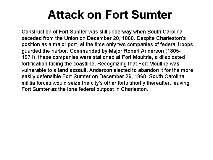 Attack on Fort Sumter Construction of Fort Sumter was still underway when South Carolina
