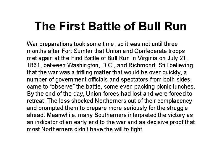The First Battle of Bull Run War preparations took some time, so it was