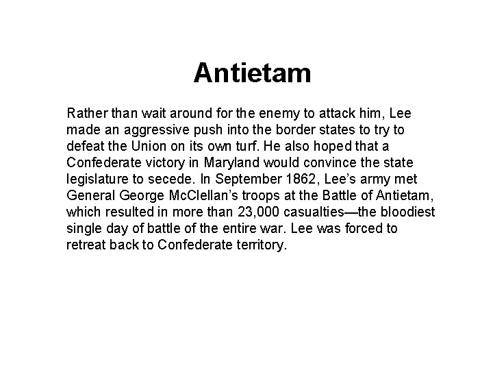 Antietam Rather than wait around for the enemy to attack him, Lee made an