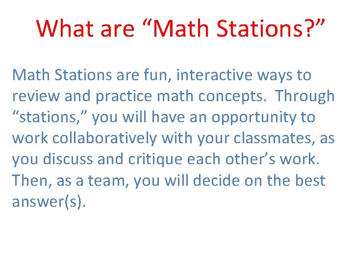 What are “Math Stations? ” Math Stations are fun, interactive ways to review and