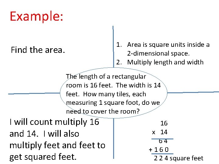 Example: 1. Area is square units inside a 2 -dimensional space. 2. Multiply length