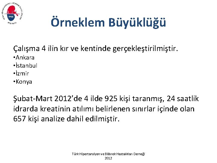 Örneklem Büyüklüğü Çalışma 4 ilin kır ve kentinde gerçekleştirilmiştir. • Ankara • İstanbul •