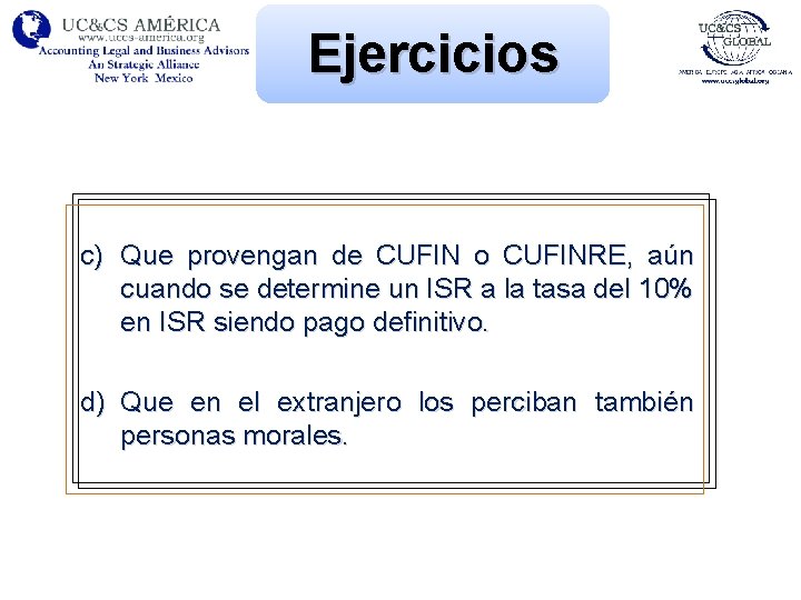 Ejercicios c) Que provengan de CUFIN o CUFINRE, aún cuando se determine un ISR