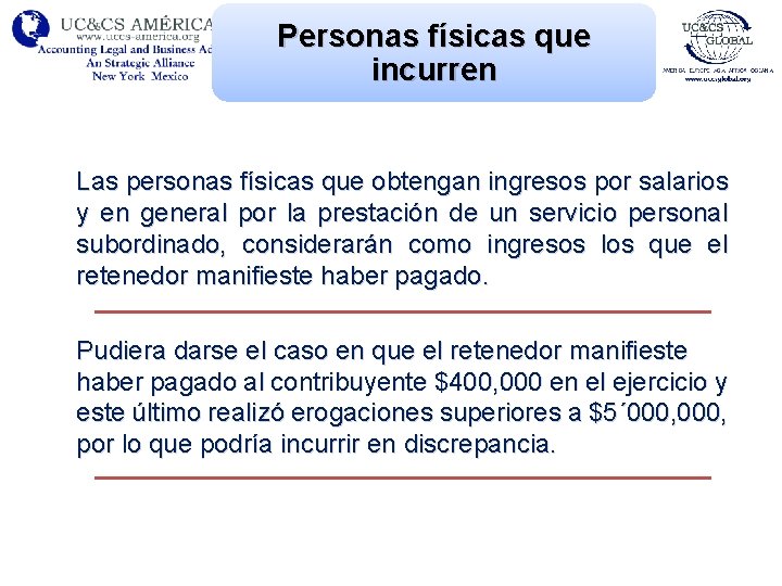 Personas físicas que incurren Las personas físicas que obtengan ingresos por salarios y en