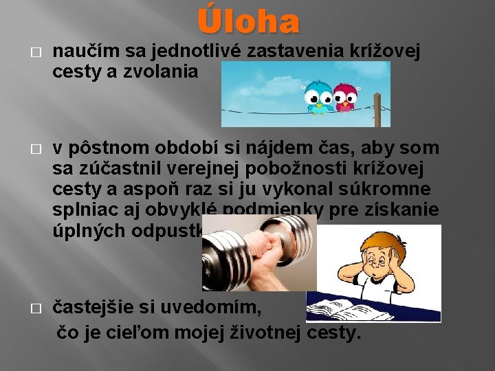 Úloha � naučím sa jednotlivé zastavenia krížovej cesty a zvolania � v pôstnom období