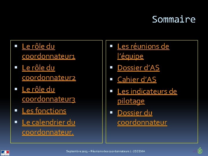 Sommaire Le rôle du coordonnateur 1 Le rôle du coordonnateur 2 Le rôle du
