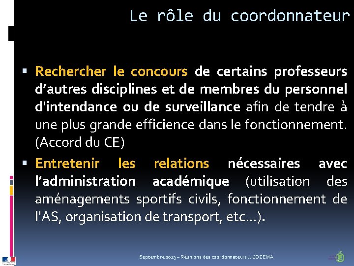 Le rôle du coordonnateur Recher le concours de certains professeurs d’autres disciplines et de