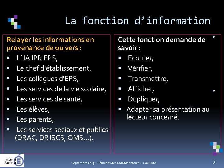 La fonction d’information. Relayer les informations en Cette fonction demande de provenance de ou