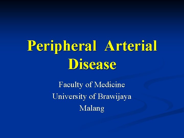 Peripheral Arterial Disease Faculty of Medicine University of Brawijaya Malang 