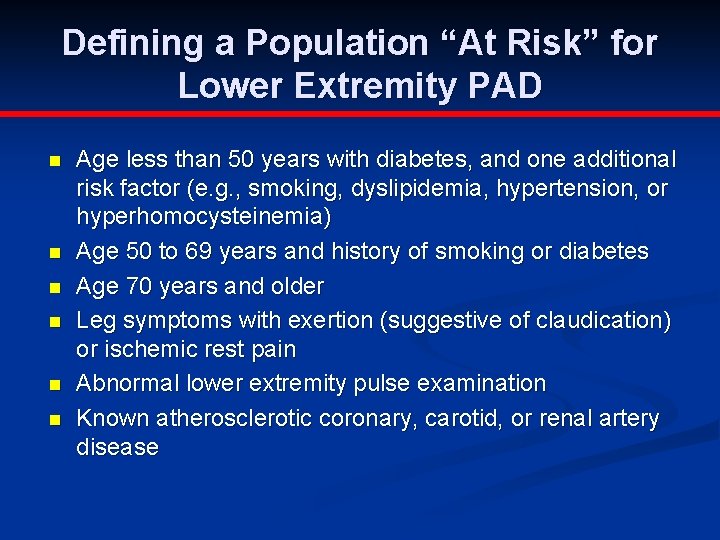 Defining a Population “At Risk” for Lower Extremity PAD n n n Age less
