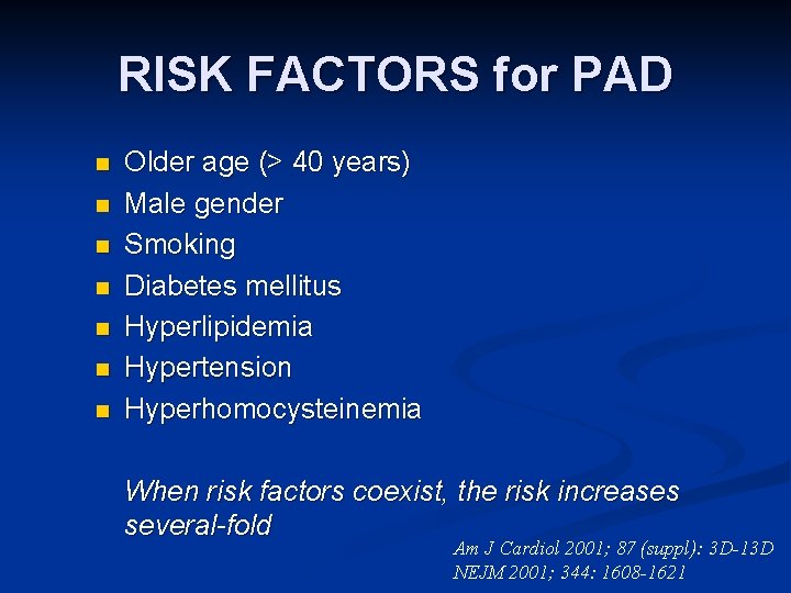RISK FACTORS for PAD n n n n Older age (> 40 years) Male